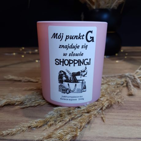 "Mój punkt G znajduje się w słowie SHOPPING" świeca sojowa